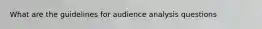 What are the guidelines for audience analysis questions