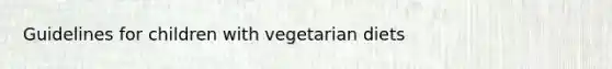 Guidelines for children with vegetarian diets