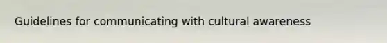 Guidelines for communicating with cultural awareness