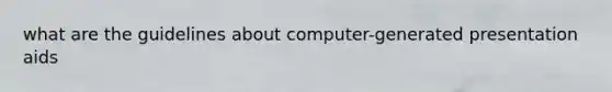 what are the guidelines about computer-generated presentation aids
