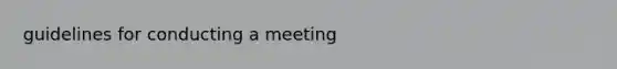 guidelines for conducting a meeting