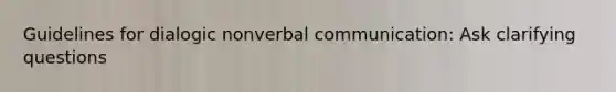 Guidelines for dialogic nonverbal communication: Ask clarifying questions