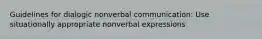 Guidelines for dialogic nonverbal communication: Use situationally appropriate nonverbal expressions