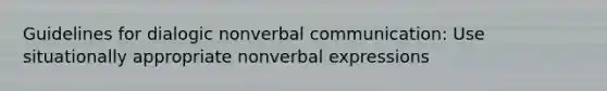 Guidelines for dialogic nonverbal communication: Use situationally appropriate nonverbal expressions