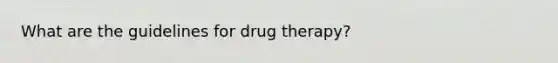 What are the guidelines for drug therapy?