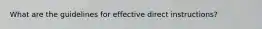 What are the guidelines for effective direct instructions?