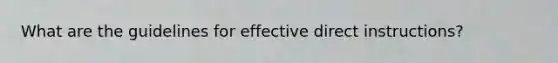 What are the guidelines for effective direct instructions?