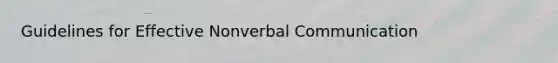 Guidelines for Effective Nonverbal Communication