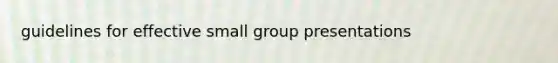 guidelines for effective small group presentations