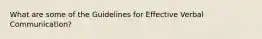 What are some of the Guidelines for Effective Verbal Communication?