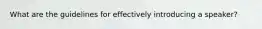 What are the guidelines for effectively introducing a speaker?