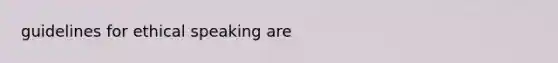 guidelines for ethical speaking are