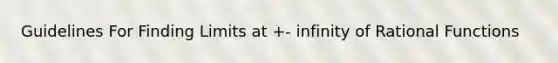 Guidelines For Finding Limits at +- infinity of Rational Functions