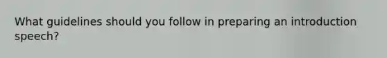 What guidelines should you follow in preparing an introduction speech?
