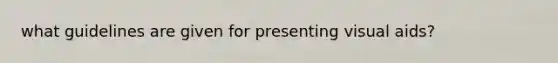 what guidelines are given for presenting visual aids?