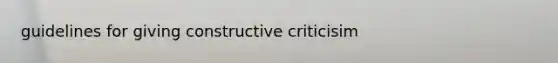 guidelines for giving constructive criticisim