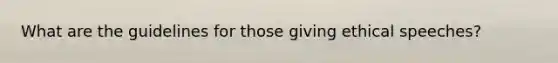 What are the guidelines for those giving ethical speeches?