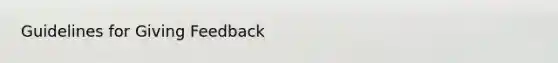 Guidelines for Giving Feedback