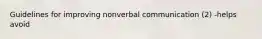 Guidelines for improving nonverbal communication (2) -helps avoid