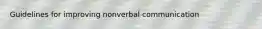 Guidelines for improving nonverbal communication