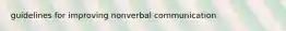 guidelines for improving nonverbal communication