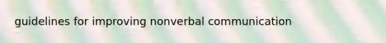 guidelines for improving nonverbal communication