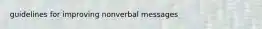 guidelines for improving nonverbal messages