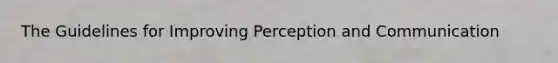 The Guidelines for Improving Perception and Communication