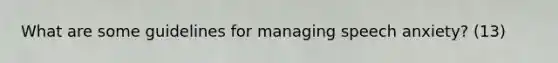 What are some guidelines for managing speech anxiety? (13)