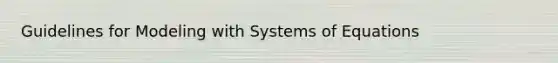 Guidelines for Modeling with Systems of Equations