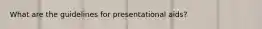 What are the guidelines for presentational aids?