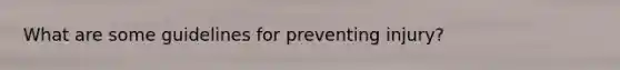 What are some guidelines for preventing injury?