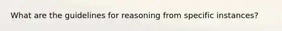 What are the guidelines for reasoning from specific instances?