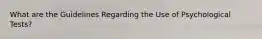 What are the Guidelines Regarding the Use of Psychological Tests?