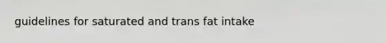 guidelines for saturated and trans fat intake