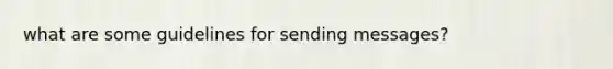 what are some guidelines for sending messages?