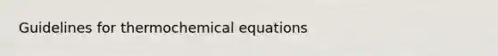 Guidelines for thermochemical equations