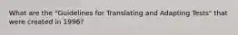 What are the "Guidelines for Translating and Adapting Tests" that were created in 1996?