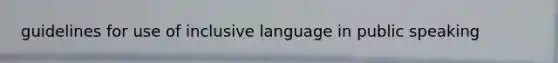 guidelines for use of inclusive language in public speaking