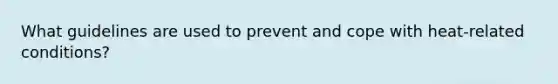 What guidelines are used to prevent and cope with heat-related conditions?