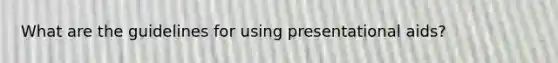 What are the guidelines for using presentational aids?