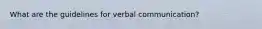 What are the guidelines for verbal communication?