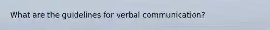 What are the guidelines for verbal communication?