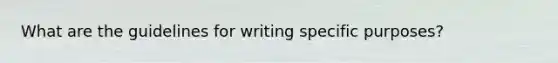 What are the guidelines for writing specific purposes?