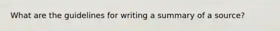 What are the guidelines for writing a summary of a source?