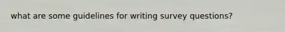 what are some guidelines for writing survey questions?