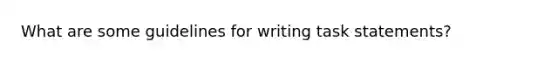 What are some guidelines for writing task statements?