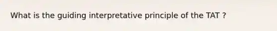 What is the guiding interpretative principle of the TAT ?