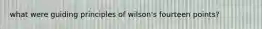 what were guiding principles of wilson's fourteen points?