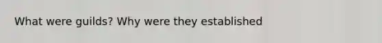 What were guilds? Why were they established